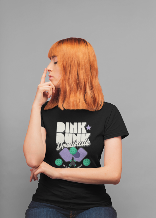 Dink Dunk Dominate - Pickleball - Round Neck Half Sleeve T-Shirt - Women